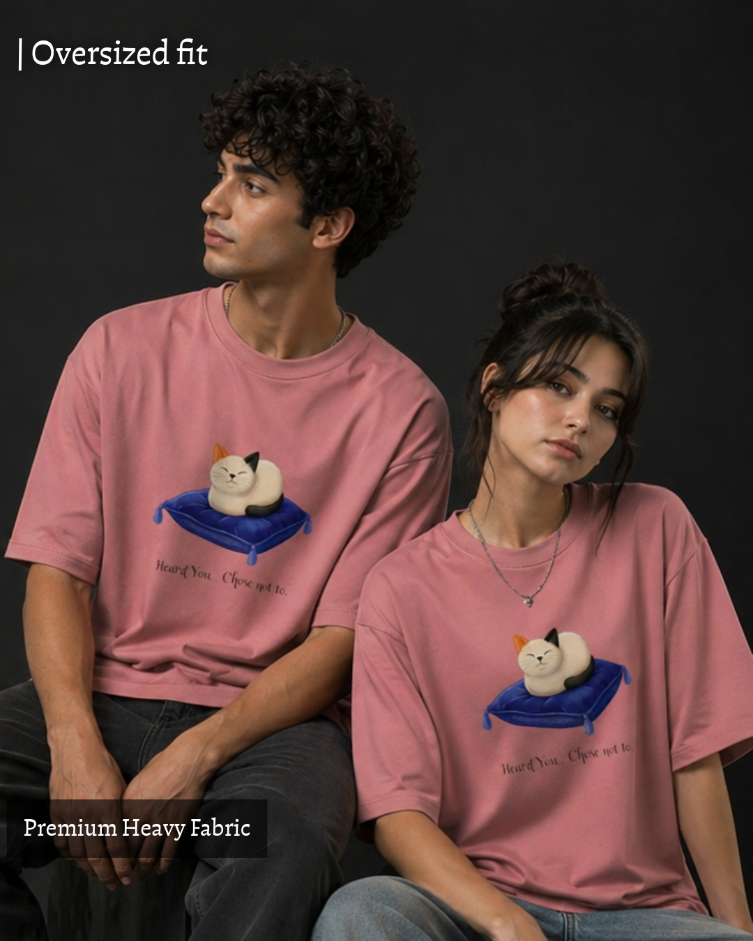 Heard You. Chose not to - Unisex Oversized Tee